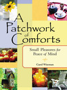 A Patchwork of Comforts Small Pleasures for Peace of Mind by Carol Wiseman eBook